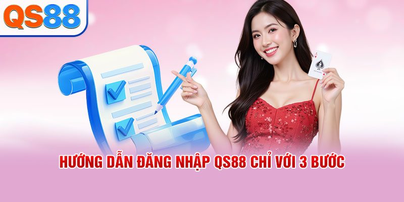 Hướng dẫn đăng nhập QS88 chỉ với 3 bước